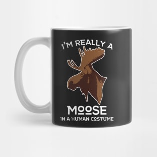 I'm really a Moose in A Human Costume! Moose Lover Hunting Apparel Mug